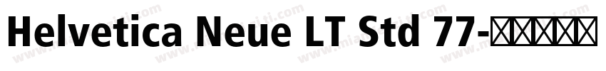 Helvetica Neue LT Std 77字体转换